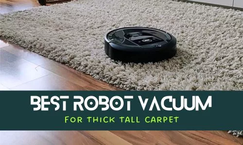 Best robot vacuum for thick tall carpet
