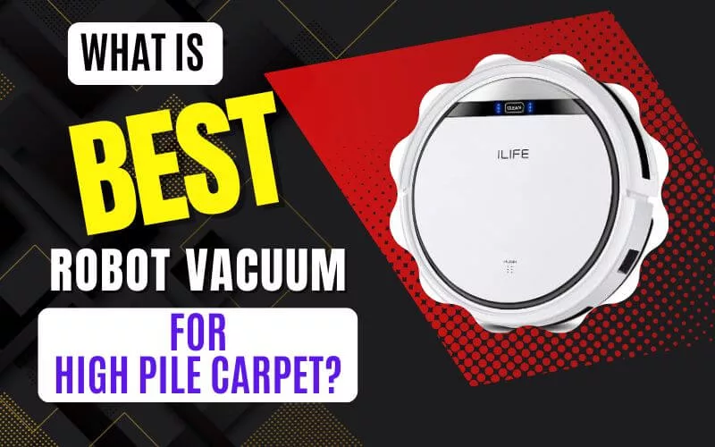 what is the best robot vacuum for high pile carpet
