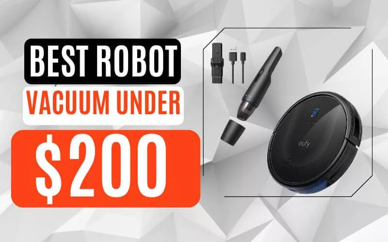 Best Robot Vacuum Under 200 – Top 9 Picks