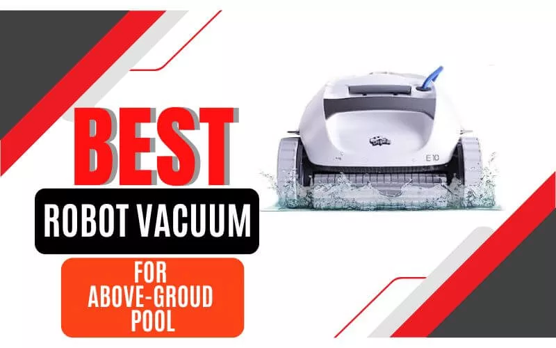 The Best Robot Vacuum for Above Ground Pool