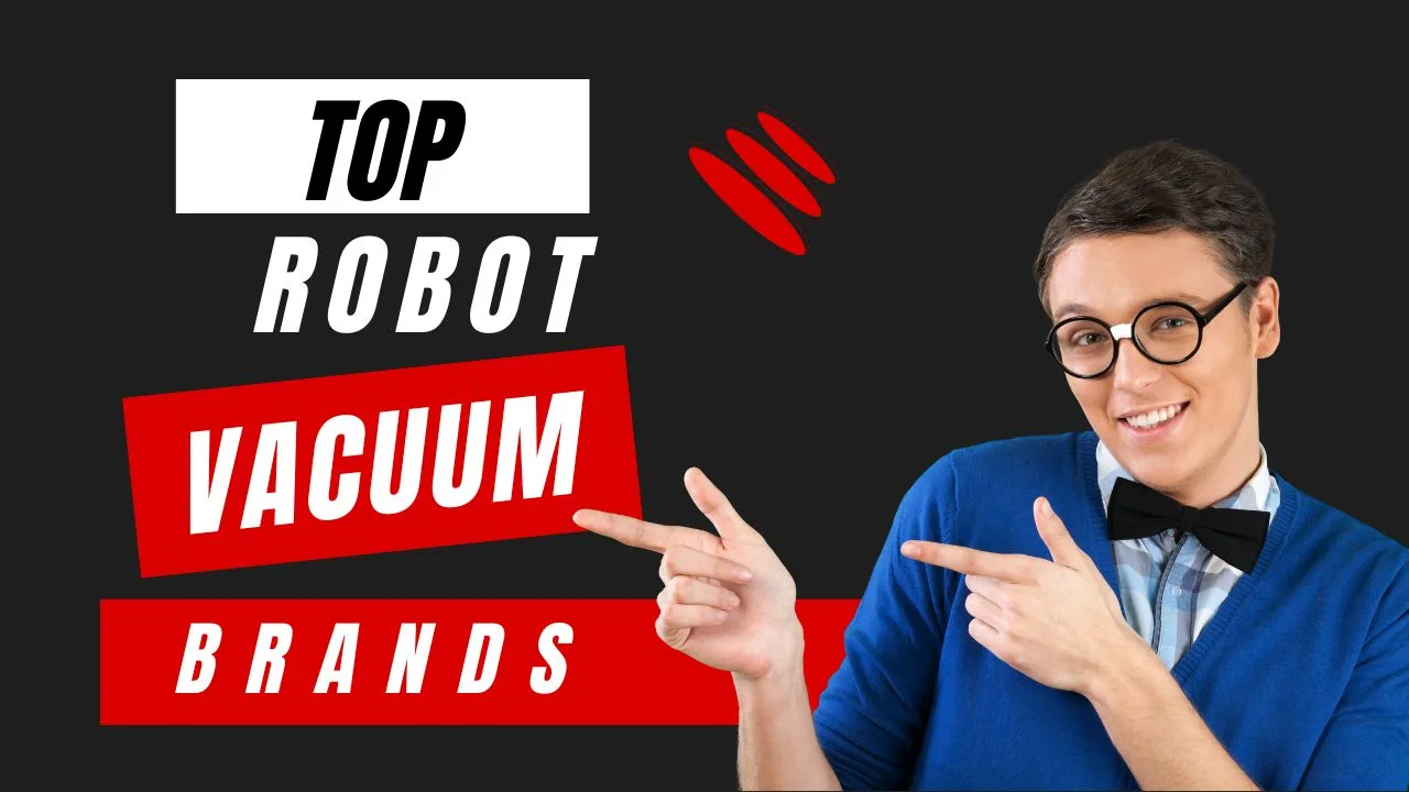 Top and Best Robot Vacuum Brands in 2024
